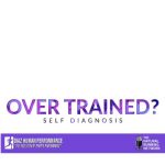 Over trained? How to self diagnose